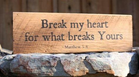 Break my heart for what breaks yours | My heart is breaking, Matthew 5 4, Reclaimed wood art