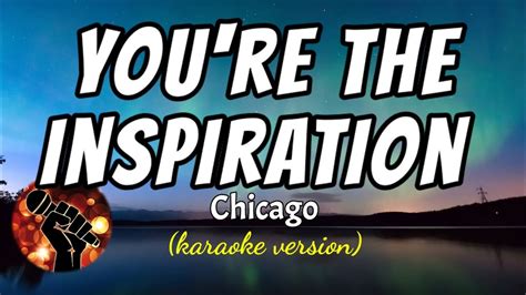 YOU'RE THE INSPIRATION - CHICAGO (karaoke version) - YouTube