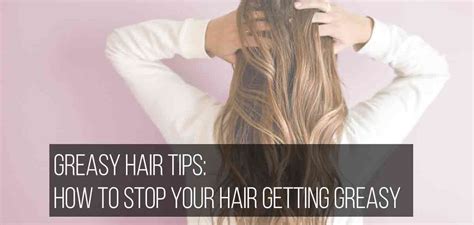 Greasy Hair Tips: How To Stop Your Hair Getting So Greasy - The Hair Boutique Exeter