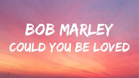 Bob Marley Could You Be Loved Lyrics - YouTube