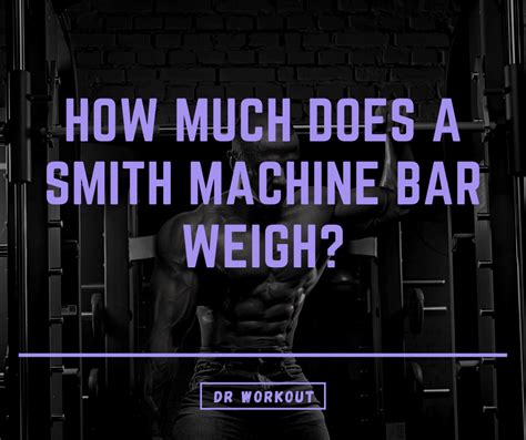 How Much Does a Smith Machine Bar Weigh? | Dr Workout