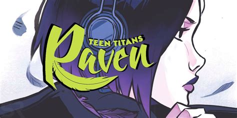 Teen Titans: RAVEN is The Graphic Novel Her Fans Have Waited For