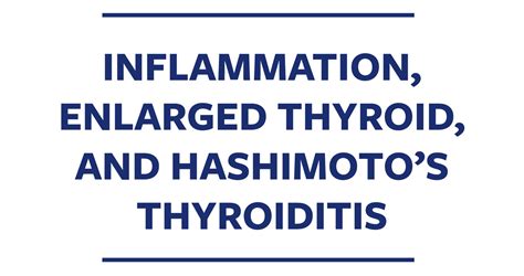 Inflammation, Enlarged Thyroid, and Hashimoto’s Thyroiditis