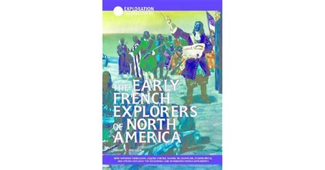 The Early French Explorers Of North America: How Giovanni Verazano, Jacques Cartier, Samuel De ...