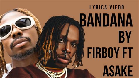 Bandana by fireboy ft Asake music lyrics ( lowkey all of them don dey notice) - YouTube