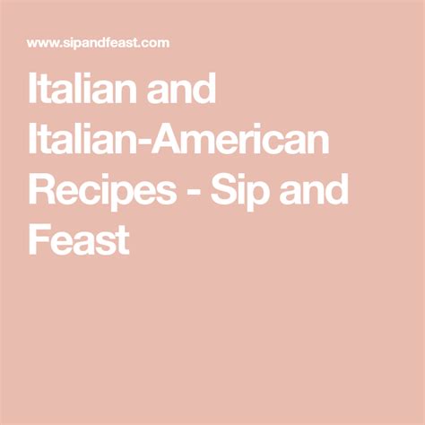 Italian and Italian-American Recipes - Sip and Feast | Italian american ...