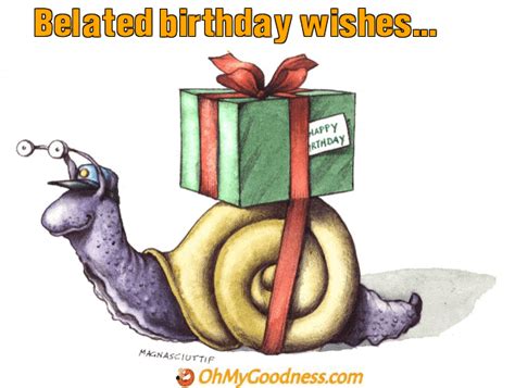 Belated birthday wishes... ecard | Funny Free eCards | OhMyGoodness ecards