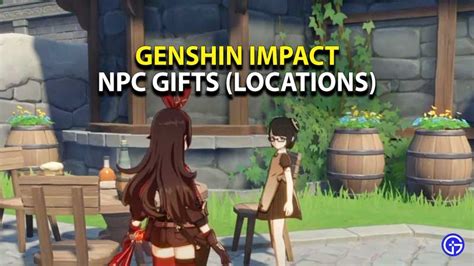 Genshin Impact NPC Gifts: How To Get Free Rewards & Items