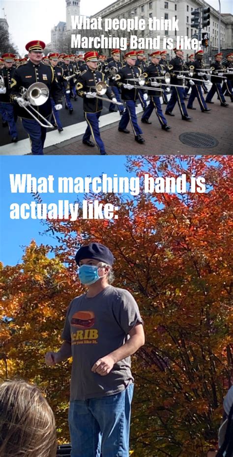 Marching band is fun :) (ps. that’s my band director) : r/memes