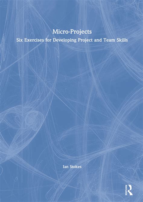 Micro-Projects | Six Exercises for Developing Project and Team Skills