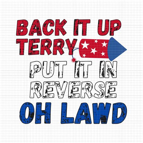 Back It Up Terry Put It In Reverse Oh Lawd, Back It Up Terry svg, Back ...