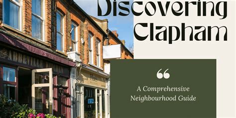 "Discovering Clapham: A Comprehensive Neighbourhood Guide" - Offer an overview of Clapham ...