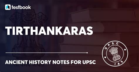 Tirthankaras: Meaning, List of 24 Tirthankaras & More | UPSC Notes