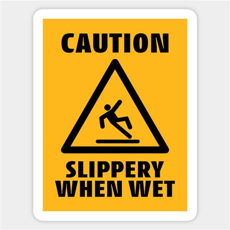 Caution Slippery When Wet Funny Caution Sign by orangemonkeyart ...