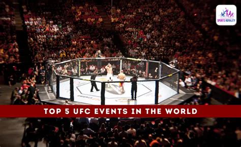 Top 5 UFC Events in the World-Complete Guide June 2024