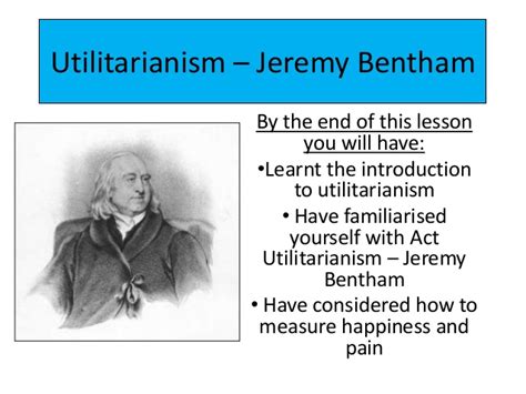 Jeremy Bentham Utilitarianism Quotes. QuotesGram