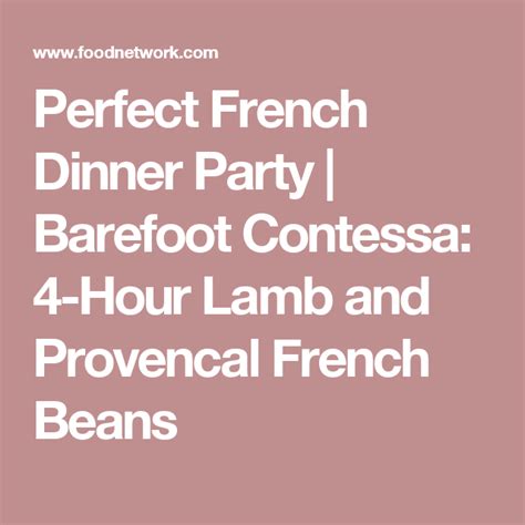 Perfect French Dinner Party | Barefoot Contessa: 4-Hour Lamb and Provencal French Beans | French ...