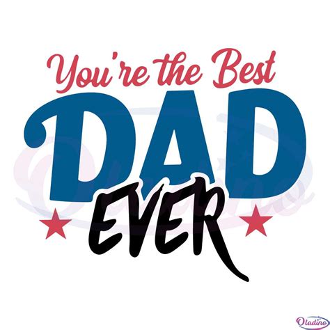 You're The Best Dad Ever Svg Digital File, Father's Day Svg - Oladino