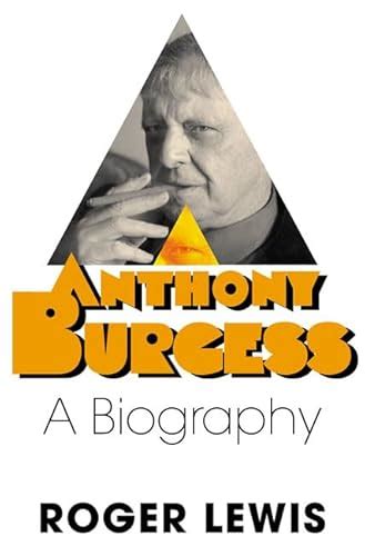 Anthony Burgess: A Biography by Lewis, Roger: Fine Cloth (2002) 1st US | Callaghan Books South