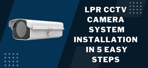 LPR Camera System Installation In 5 Easy Steps