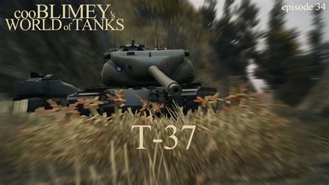 T-37 Light Tank - GAMEPLAY - all new T37 in 9.3 - cooBLIMEY's WORLD of TANKS - ep.34 - YouTube