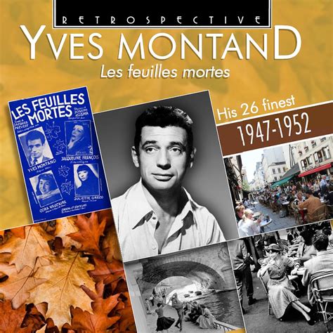 Yves Montand - Les feuilles mortes: His 26 Finest 1947-1952: Amazon.co.uk: CDs & Vinyl