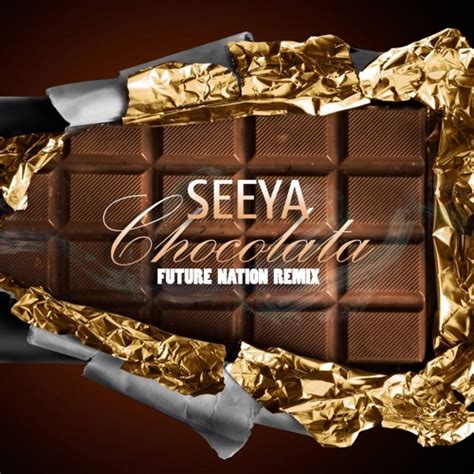 Stream SEEYA - Chocolata (Future Nation Remix)Oficial Remix / DONATE FOR SUPPORT ARTIST 👈 by DJ ...