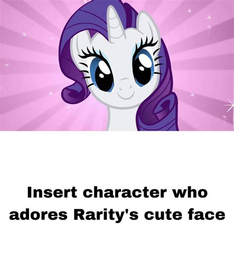 Who Adores Rarity's Cute Face by GeoNonnyJenny on DeviantArt