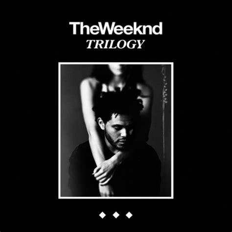 Trilogy | The Weeknd Wiki | Fandom