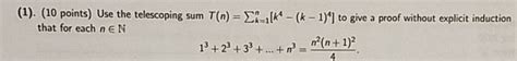 Solved (1). (10 points) Use the telescoping sum T(n) = | Chegg.com