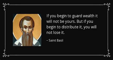 Saint Basil Quotes - If you begin to guard wealth (Listen to or Read) - GNT - Uplifting Scriptures