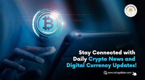 Stay Connected with Daily Crypto News and Digital Currency Updates ...