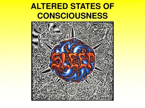 PPT - ALTERED STATES OF CONSCIOUSNESS PowerPoint Presentation - ID:499141