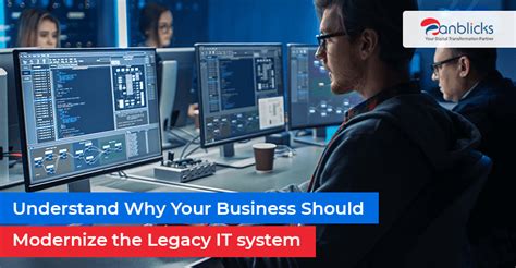 Challenges of Legacy Systems: Understand Why Your Business Should Modernize the Legacy IT System ...