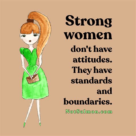 Strong women don't have attitude - but standards & boundaries