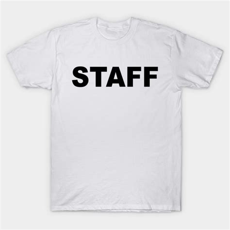 STAFF Shirt - Staff - T-Shirt | TeePublic