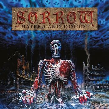 Sorrow - 'Hatred And Disgust' Album Review | SonicAbuse