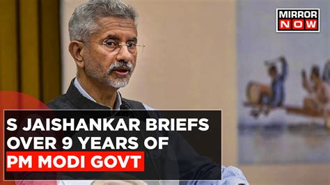 Foreign Minister S Jaishankar Briefs Over 9 Years Of PM Modi Govt ...