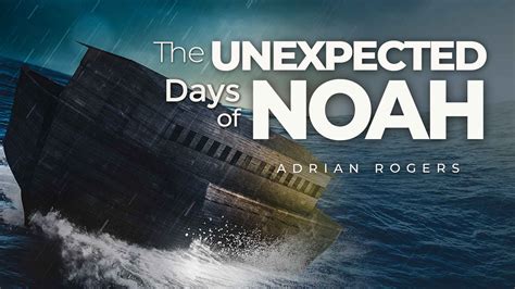 The Unexpected Days of Noah | Love Worth Finding Ministries