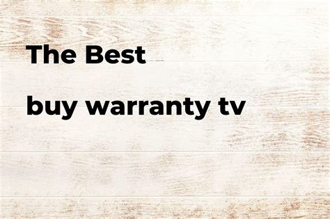 The best buy warranty tv. Brands, features & how to - Polimetro