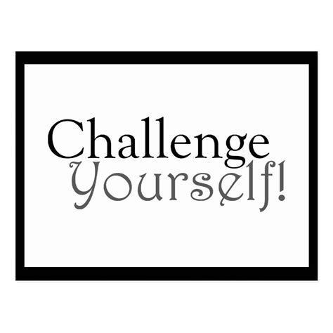 Challenge Yourself! - Motivational Postcard | Zazzle | Motivation, Challenges, Inspirational quotes