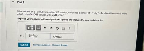 Solved Part A What volume of a 15.0% by mass NaOH solution, | Chegg.com