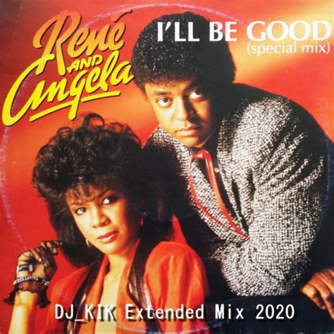 Rene & Angela - I'll Be Good (DJ_KIK Extended Mix 2020) | Rene & Angela - I'll Be Good (DJ_KIK ...