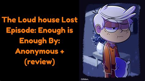 The Loud House Lost Episode: Enough is Enough By: Anonymous + (review) - YouTube