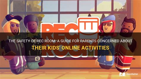 The Safety Of Rec Room: A Guide For Parents Concerned About Their Kids ...