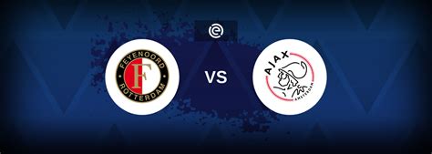 Feyenoord vs Ajax - Tips, Match Preview, and Odds