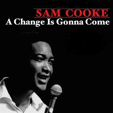 Sam Cooke - A Change Is Gonna Come | Cover songs, Sam cooke, Songs