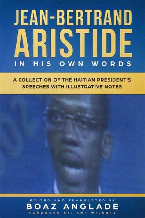 Jean-Bertrand Aristide in his own words: A collection of the Haitian ...