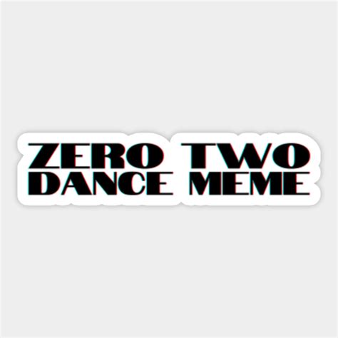 Zero Two Dance Meme - Zero Two Dance Meme - Sticker | TeePublic