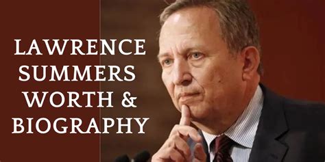 Lawrence Summers Worth & Biography: Economic Strategist, Esteemed ...